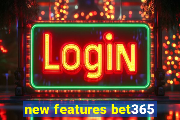 new features bet365